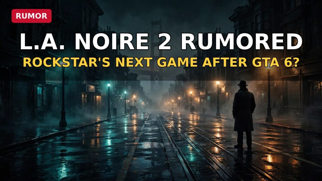 L.A. Noire 2 Rumor: Rockstar’s Next Game After GTA 6?