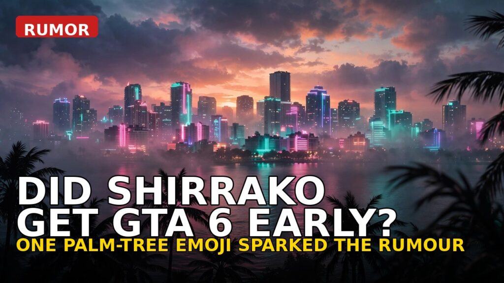 Did Shirrako Get GTA 6 Early? The Palm-Tree Post, the NDA Claim, and What Is Actually Confirmed